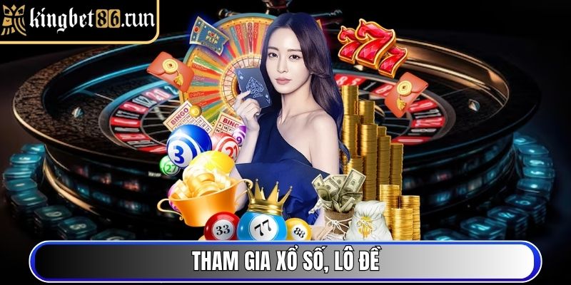 Tham gia Xổ Số, Lô Đề