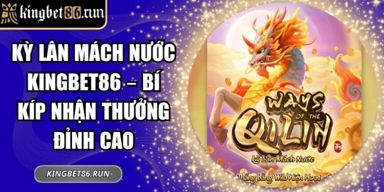Kỳ Lân mách Nước Kingbet86