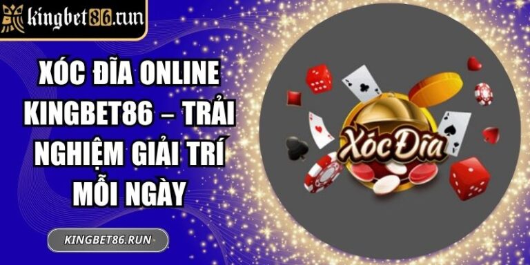 Xóc đĩa online KINGBET86